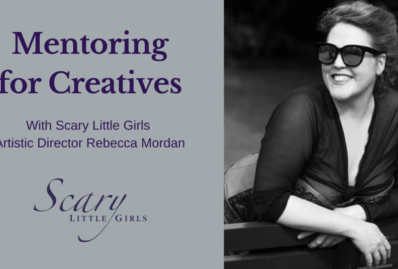 Black and white image of Rebecca Mordan smiling and wearing sunglasses. Text on the left side reads "Mentoring for Creatives with Scary Little Girls Artistic Director Rebecca Mordan"