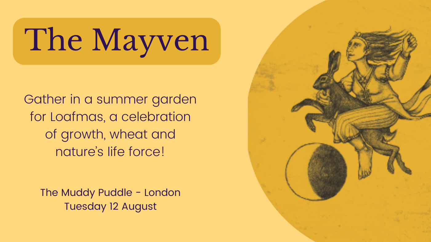 A light yellow background overlay with a bright yellow circle enclosing an illustration of a woman riding a hair over a moon. Text to the left of the image reads the maven Gather in a summer garden for Loafmas, a celebration of growth, wheat and nature’s life force! The muddy puddle London, Tuesday 12 August